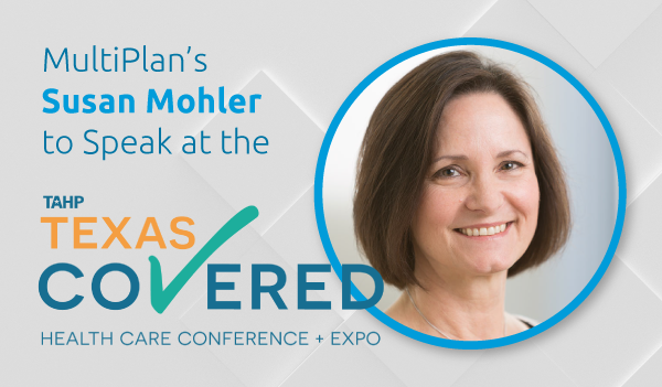 Multiplan's Susan Mohler to Speak at the TAHP Texas Covered Conference and Expo